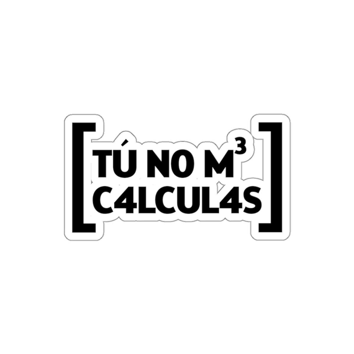 Tu no me calculas -  Sticker