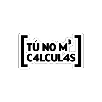 Tu no me calculas -  Sticker