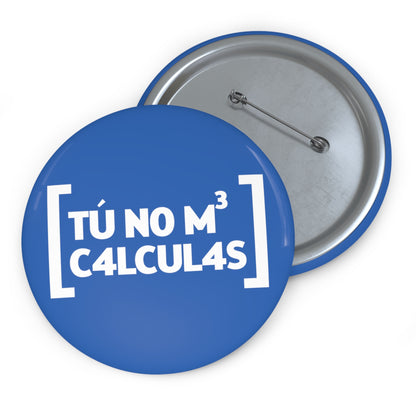 Tu no me calculas - Pin Button