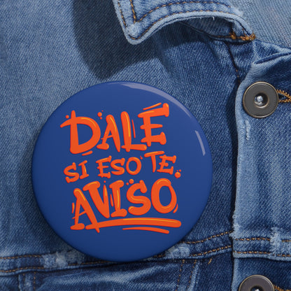 Dale si eso te aviso - Pin Button