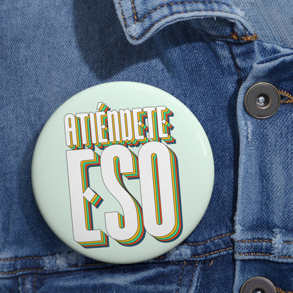 Atiéndete eso - Pin Button