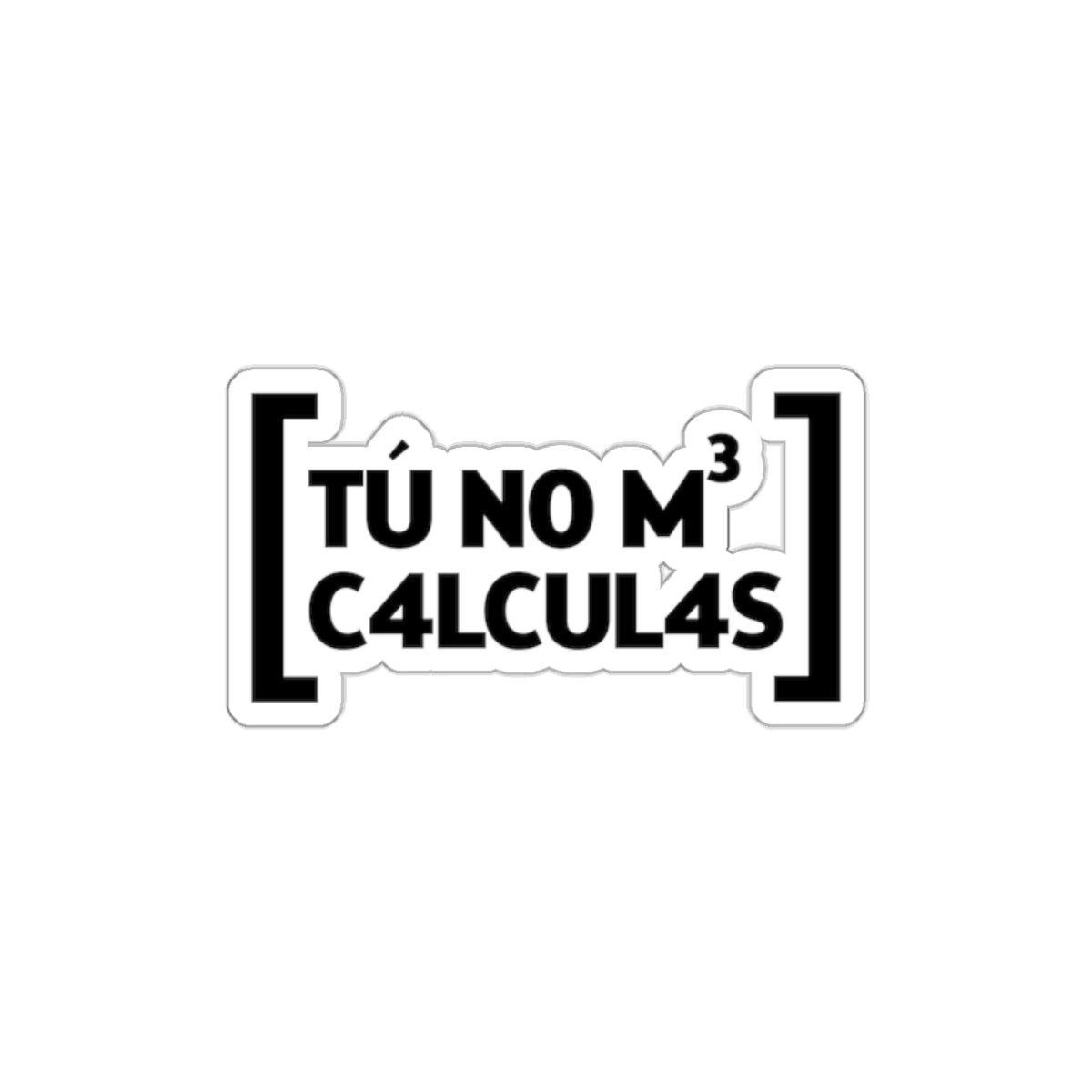 Tu no me calculas -  Sticker