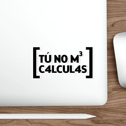 Tu no me calculas -  Sticker