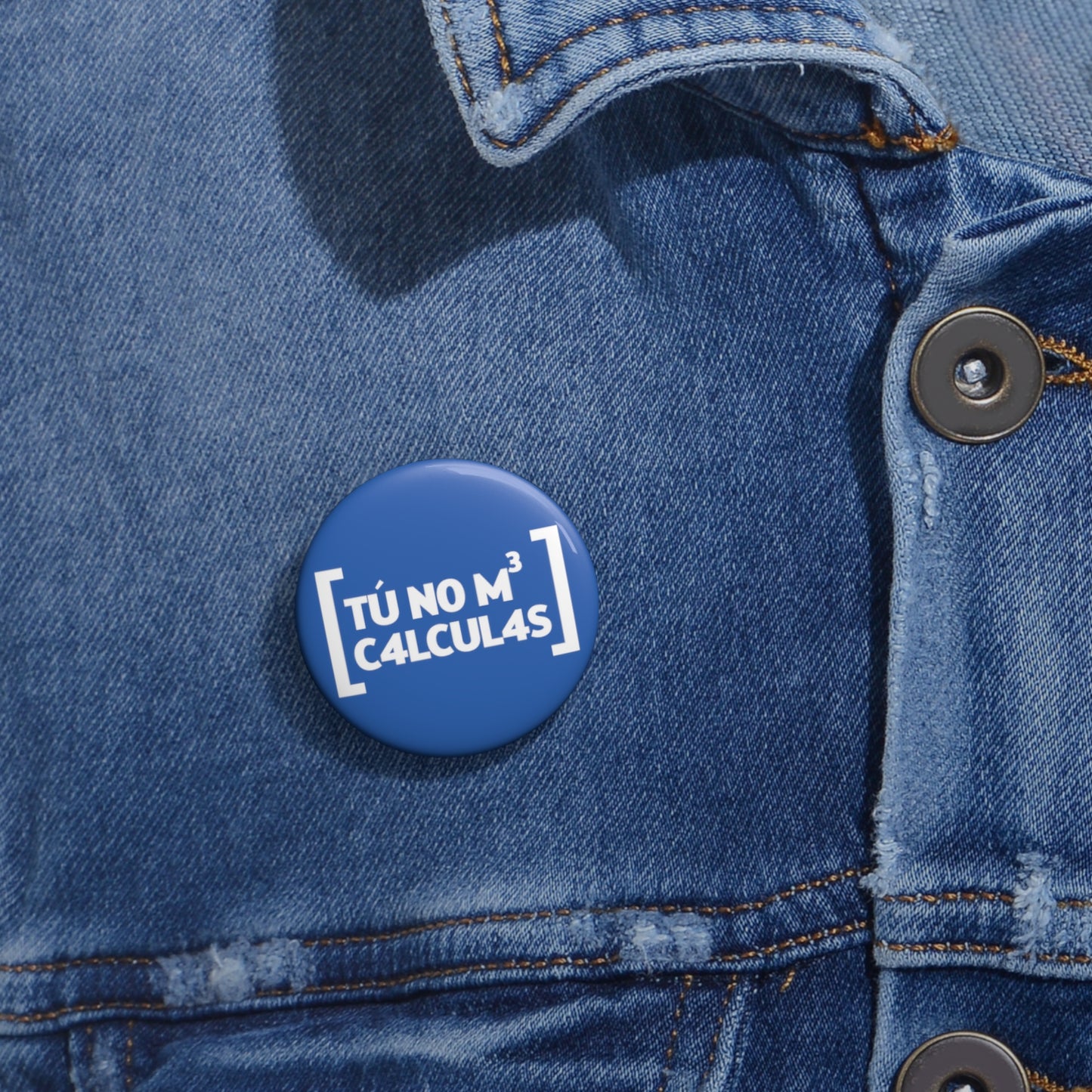 Tu no me calculas - Pin Button