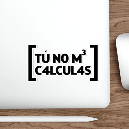 Tu no me calculas -  Sticker