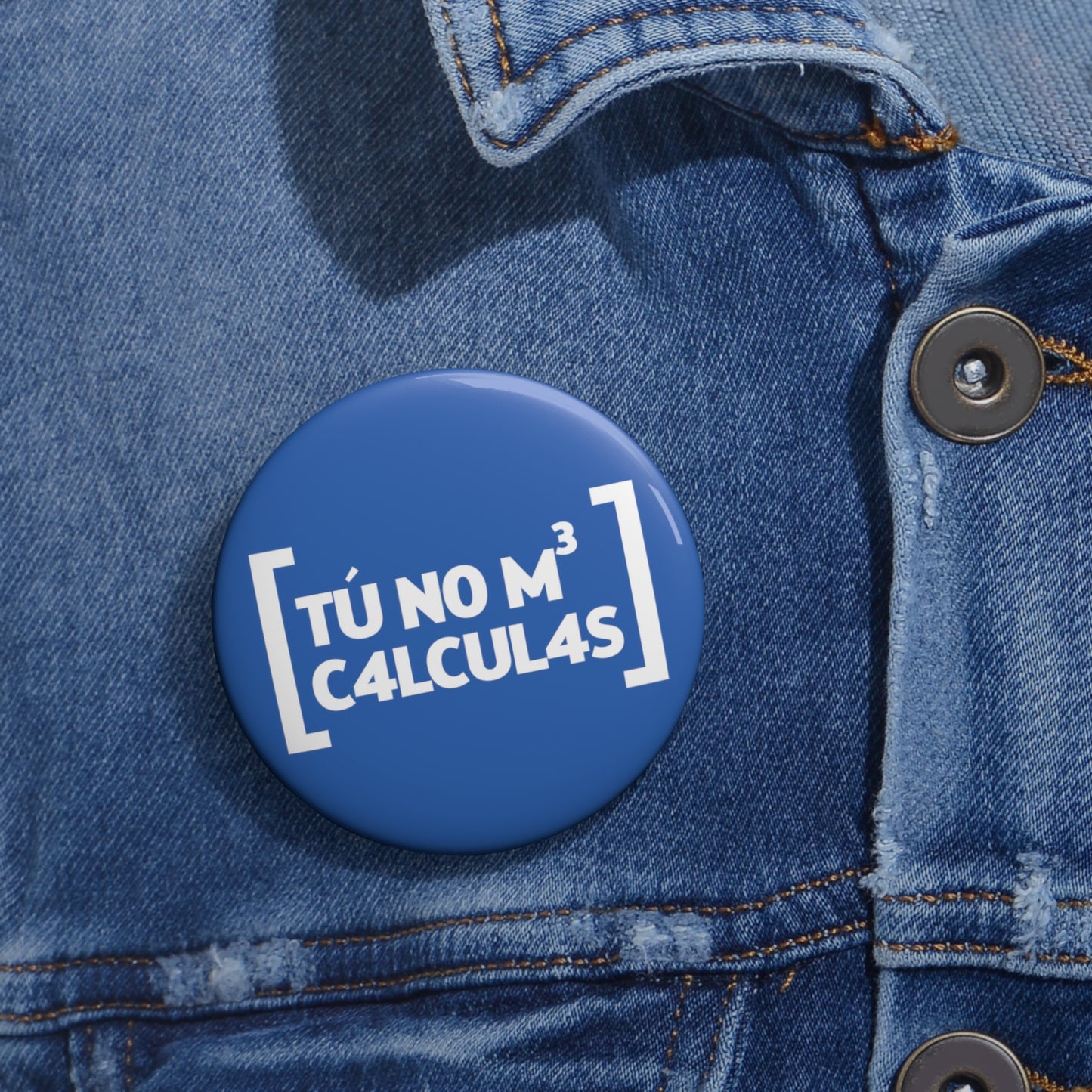 Tu no me calculas - Pin Button