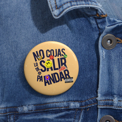 No cojas lo de salir pa' andar - Pin Button