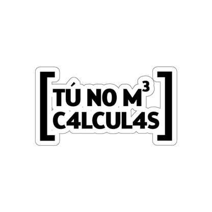 Tu no me calculas -  Sticker