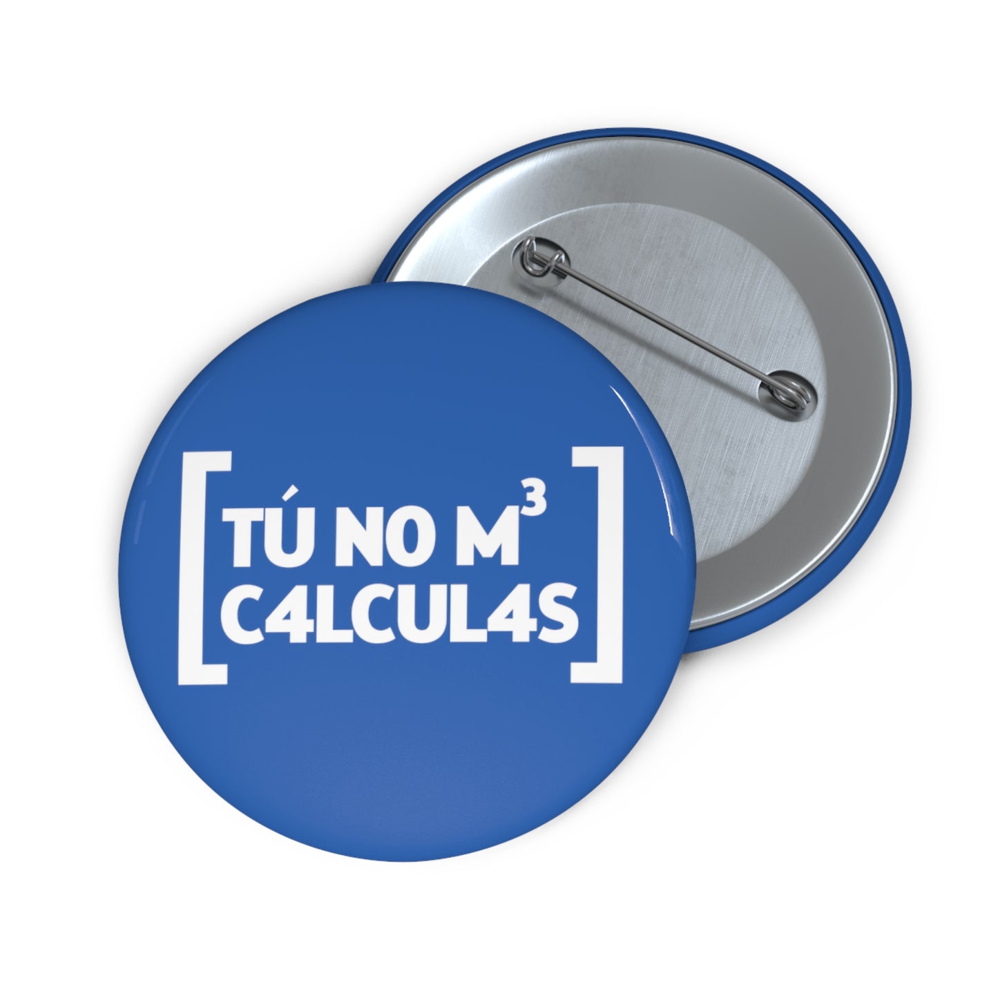 Tu no me calculas - Pin Button