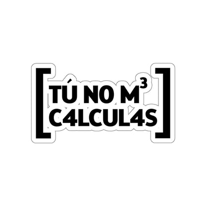 Tu no me calculas -  Sticker