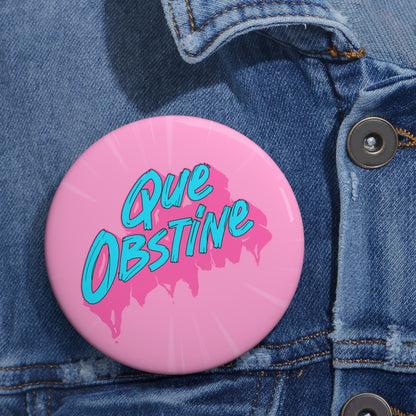 Que obstine - Pin Button