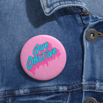 Que obstine - Pin Button