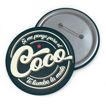 Si me pongo para el coco te tumbo la mata - Pin Button