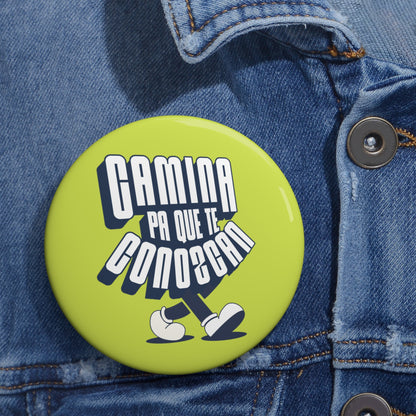 Camina pa' que te conozcan - Pin Button