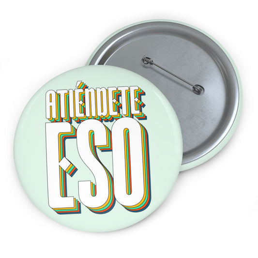 Atiéndete eso - Pin Button