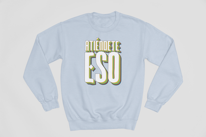 Atiéndete eso - Sweatshirt