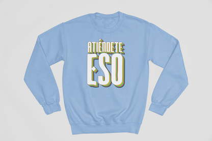 Atiéndete eso - Sweatshirt