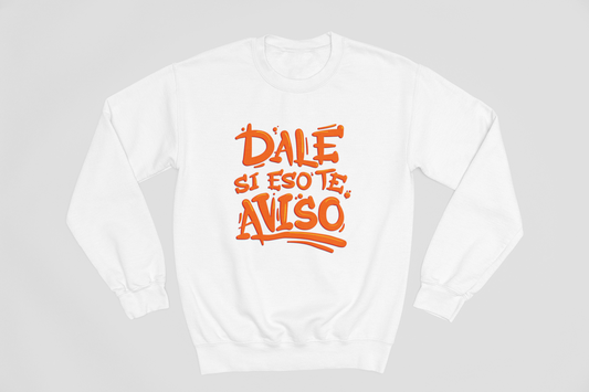 Dale si eso te aviso - Sweatshirt