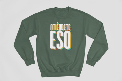 Atiéndete eso - Sweatshirt