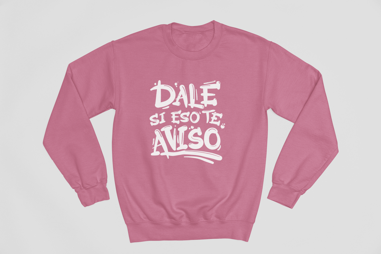 Dale si eso te aviso - Sweatshirt