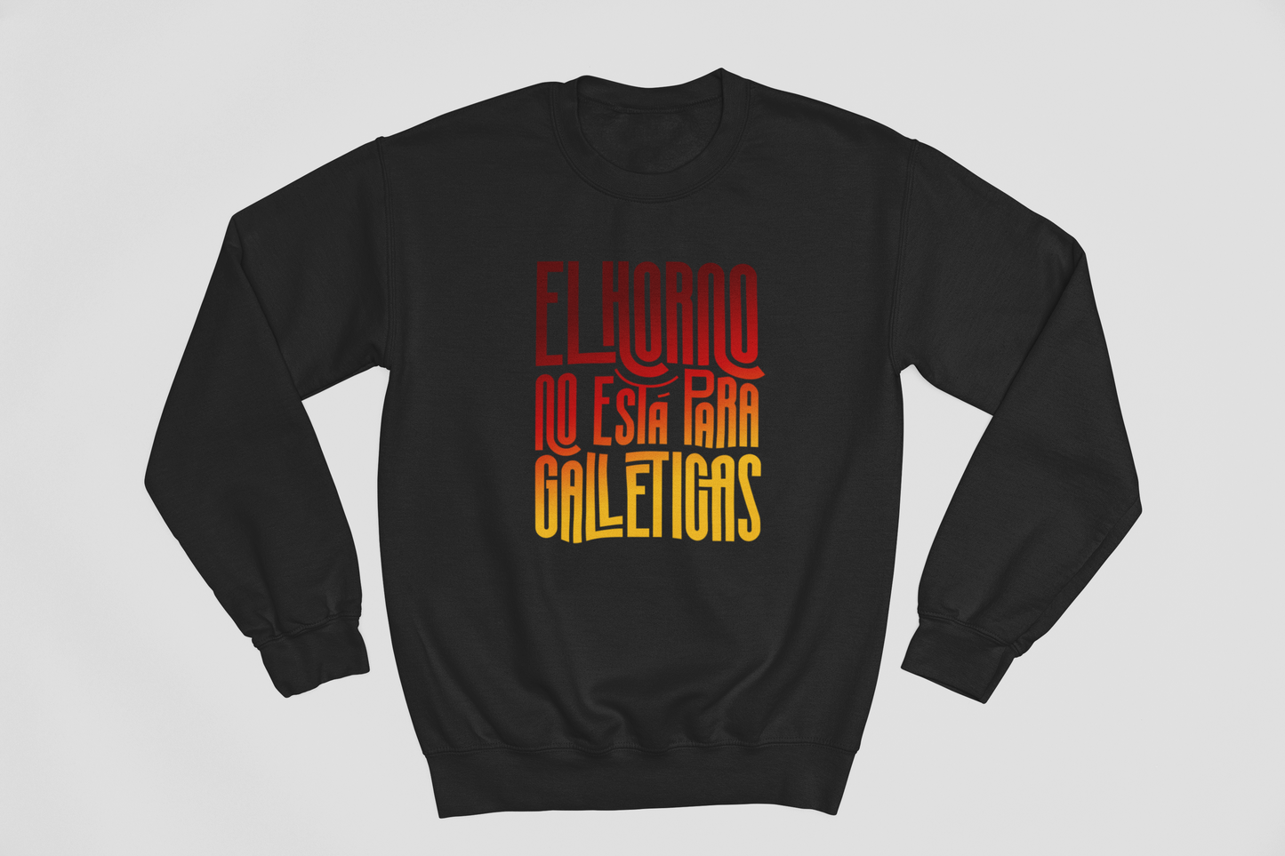 El horno no está para galleticas - Sudadera