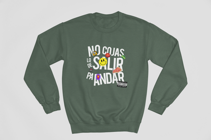 No cojas lo de salir pa' andar - Sweatshirt