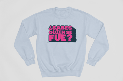 Sabes quien se fue? - Sweatshirt