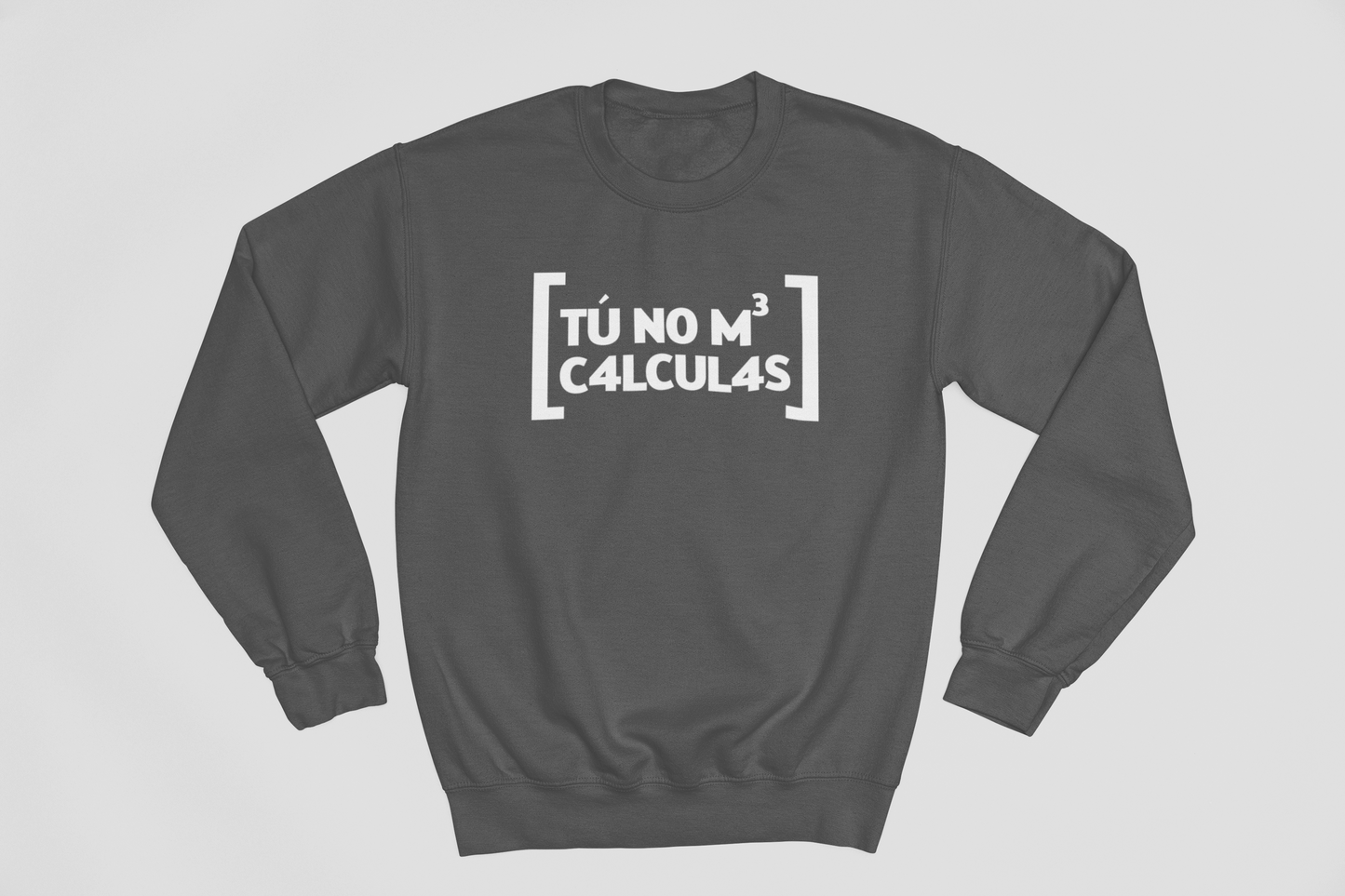 Tú no me calculas - Sweatshirt