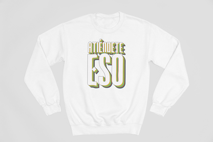 Atiéndete eso - Sweatshirt