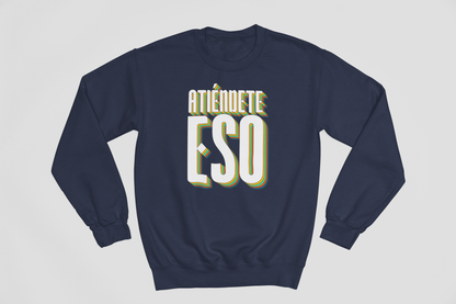 Atiéndete eso - Sweatshirt