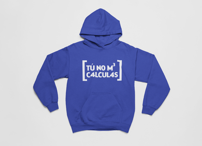 Tú no me calculas - Hoodie