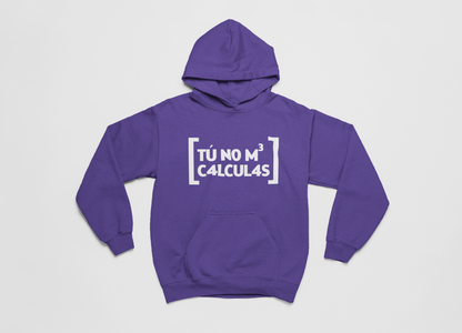 Tú no me calculas - Hoodie